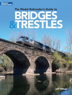 Front cover_The Model Railroader's Guide to Bridges & Trestles