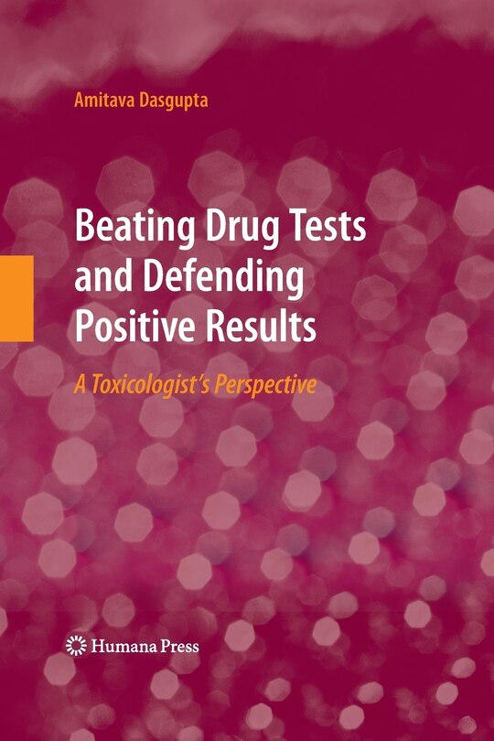 Beating Drug Tests and Defending Positive Results: A Toxicologist’s Perspective