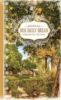 Our Daily Bread: Sojourn Of The Soul Journal