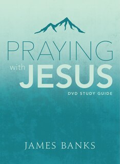 Front cover_Praying with Jesus Study Guide