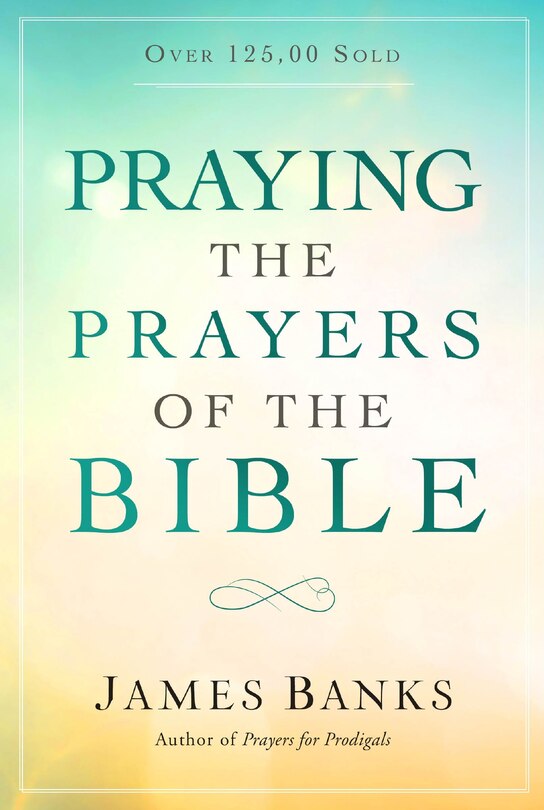 Front cover_Praying The Prayers Of The Bible