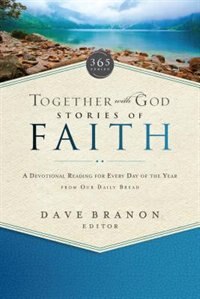 Together With God: Stories Of Faith: A Devotional Reading For Every Day Of The Year From Our Daily Bread