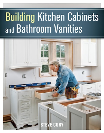 Building Kitchen Cabinets and Bathroom Vanities