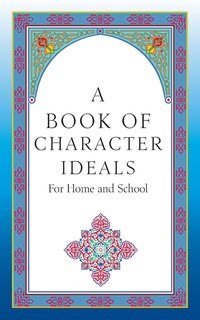 A Book of Character Ideals for Home and School