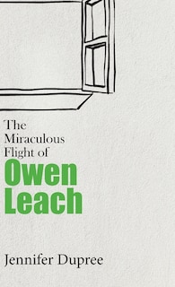 Front cover_The Miraculous Flight of Owen Leach