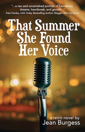 That Summer She Found Her Voice: A Retro Novel