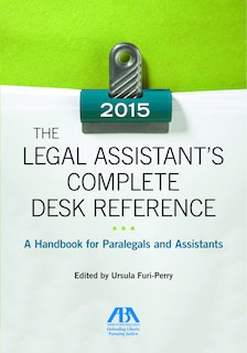 Front cover_The Legal Assistant's Complete Desk Reference: A Handbook for Paralegals and Assistants,2015 Edition