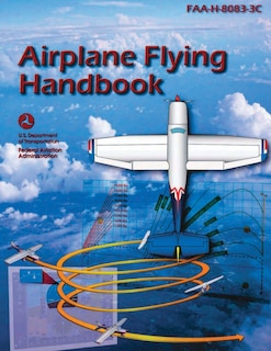 Airplane Flying Handbook (FAA-H-8083-3C): Pilot Flight Training Study Guide (Color Print)