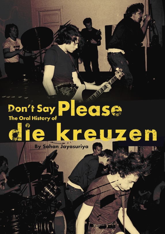 Front cover_Don't Say Please - The Oral History of Die Kreuzen