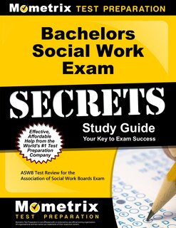 Bachelors Social Work Exam Secrets Study Guide: Aswb Test Review For The Association Of Social Work Boards Exam