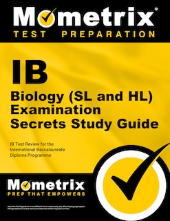 Ib Biology (sl And Hl) Examination Secrets Study Guide: Ib Test Review For The International Baccalaureate Diploma Progr