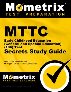 Front cover_MTTC Early Childhood Education (General and Special Education) (106) Test Secrets Study Guide