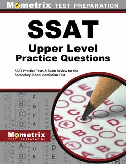Ssat Upper Level Practice Questions: Ssat Practice Tests And Exam Review For The Secondary School Admission Test