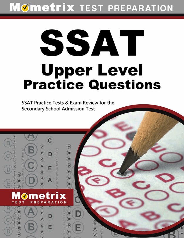 Ssat Upper Level Practice Questions: Ssat Practice Tests And Exam Review For The Secondary School Admission Test