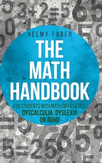 Front cover_Math Handbook for Students with Math Difficulties, Dyscalculia, Dyslexia or ADHD