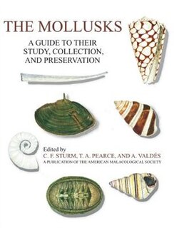 The Mollusks: A Guide to Their Study, Collection, and Preservation