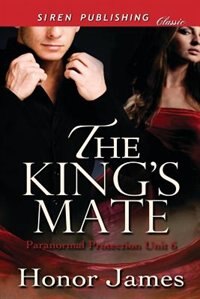 The King's Mate [paranormal Protection Unit 6] (siren Publishing Classic)