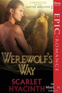 Werewolf's Way [chronicles Of The Shifter Directive 1] (siren Publishing Epic Romance, Manlove)