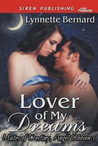 Front cover_Lover of My Dreams [Mates of Destiny, Angel Chosen 1] (Siren Publishing Allure)