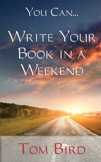 Front cover_You Can... Write Your Book In A Weekend