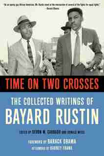 Time On Two Crosses: The Collected Writings Of Bayard Rustin de Devon W. Carbado