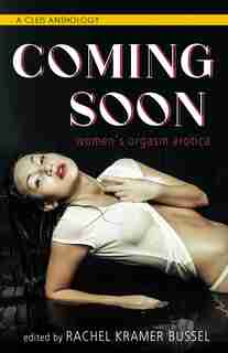 Coming Soon: Women's Orgasm Erotica by Rachel Kramer Bussel