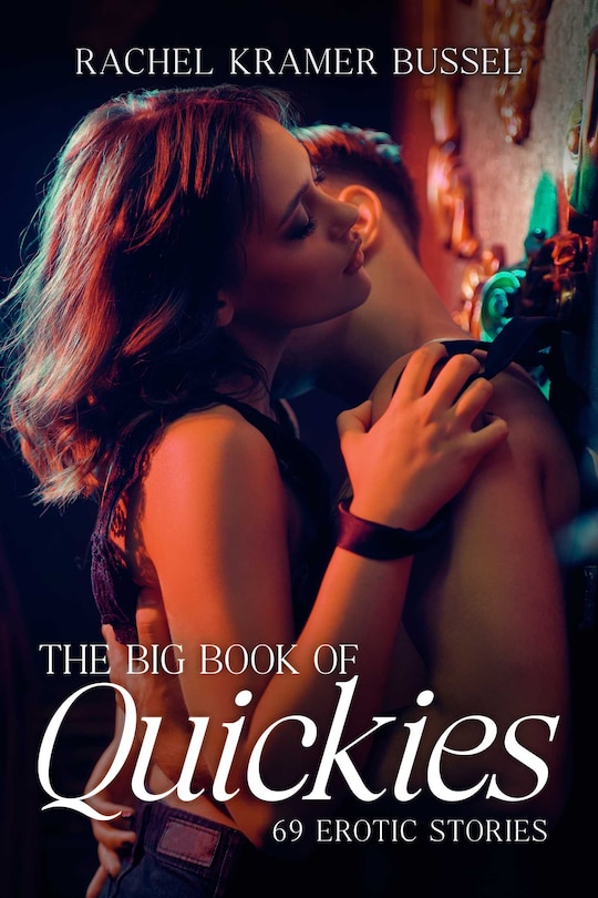 The Big Book of Quickies: 69 Erotic Stories