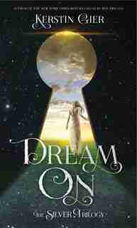 Dream On: The Silver Trilogy by Kerstin Gier