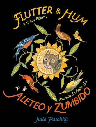 Flutter & Hum / Aleteo y Zumbido: Animal Poems / Poemas de Animales (Bilingual)