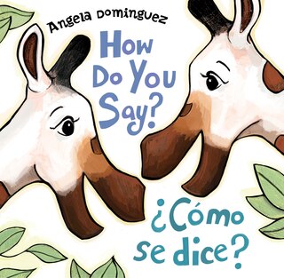 Front cover_How Do You Say? / ¿Cómo Se Dice? (Spanish bilingual)