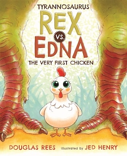 Front cover_Tyrannosaurus Rex Vs. Edna The Very First Chicken