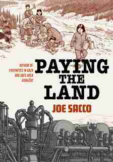 Paying The Land by Joe Sacco