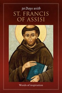 Couverture_30 Days With St. Francis Of Assisi: Words Of Inspiration