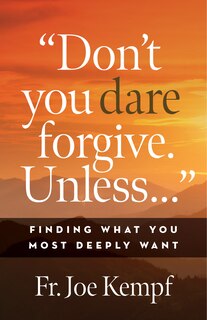 Front cover_Don't You Dare Forgive Unless...