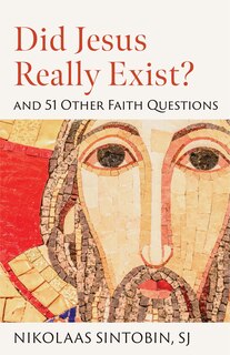 Front cover_Did Jesus Really Exist? and 51 Other Faith Questions