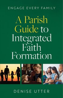 Front cover_Engage Every Family: A Parish Guide to Integrated Faith Formation