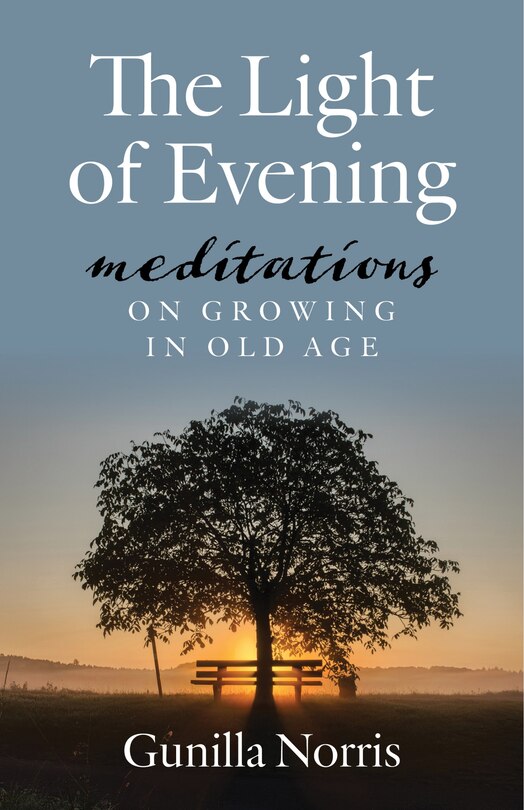 Front cover_The Light of Evening: Meditations on Growing in Old Age