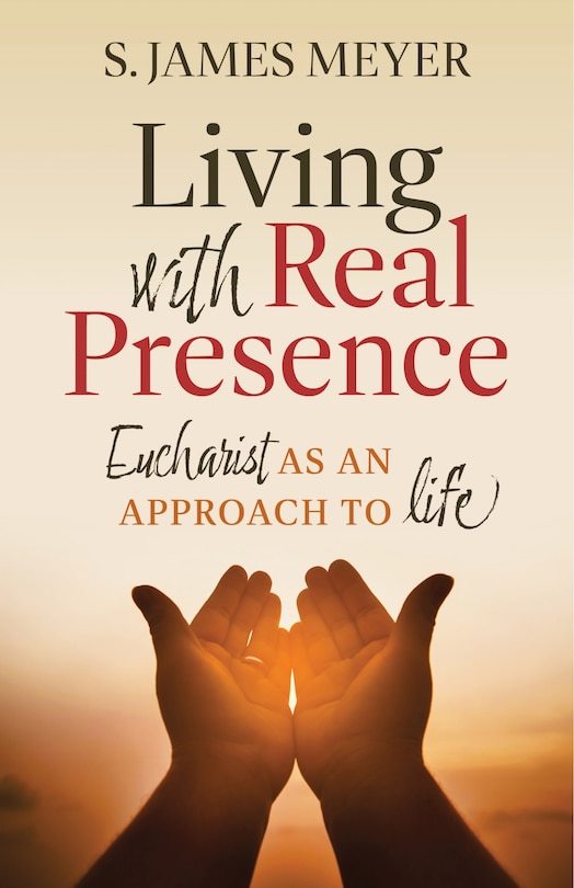 Front cover_Living with Real Presence: Eucharist as an Approach to Life