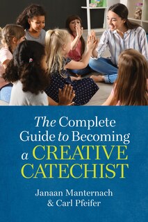 Front cover_The Complete Guide to Becoming a Creative Catechist