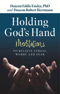 Front cover_Holding God's Hand: Meditations to Relieve Stress, Worry and Fear