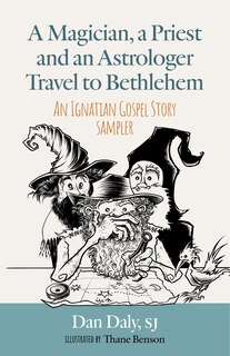 Couverture_A Magician, a Priest and an Astrologer Walk to Bethlehem: An Ignatian Gospel Story Sampler