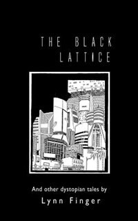 The Black Lattice and Other Dystopian Tales