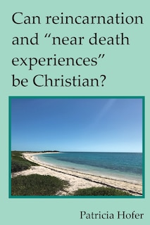 Couverture_Can Reincarnation and Near Death Experiences Be Christian?