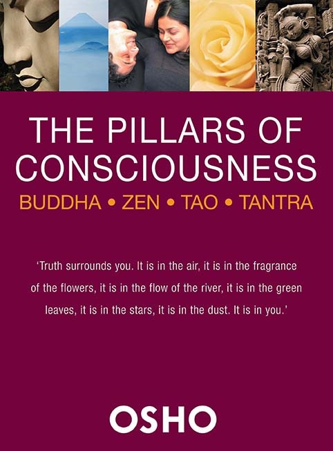 The Pillars of Consciousness: Buddha, Zen, Tao, Tantra