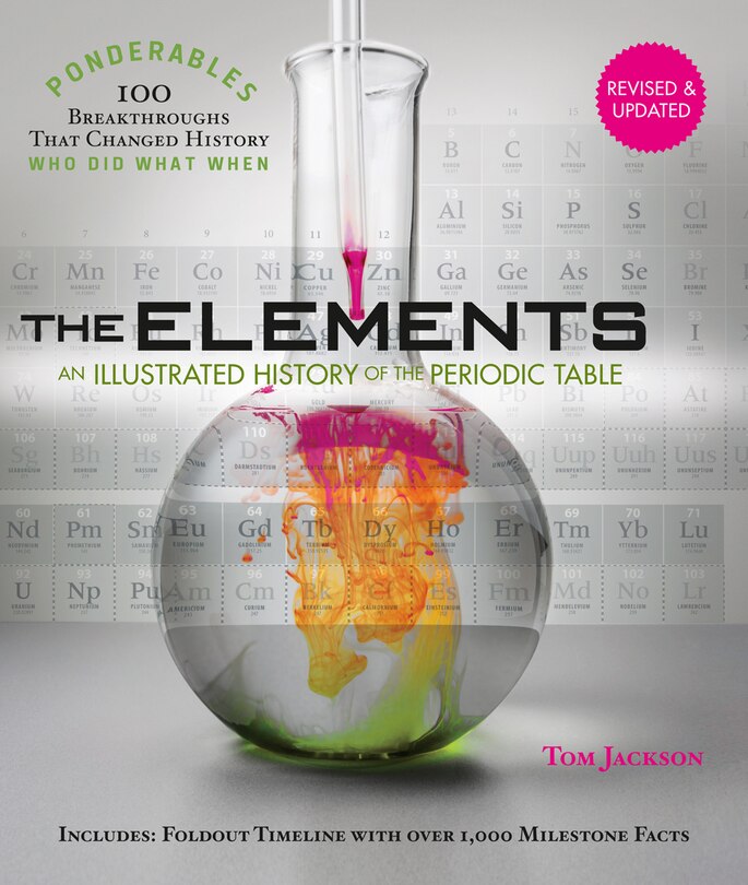 The Elements: An Illustrated History Of The Periodic Table (100 Ponderables) Revised And Updated