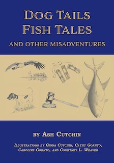 Front cover_Dog Tails Fish Tales and Other Misadventures