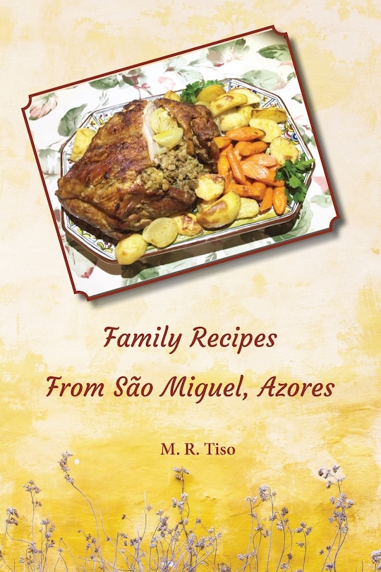 Front cover_Family Recipes From Sao Miguel, Azores