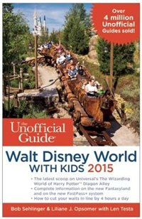 The Unofficial Guide to Walt Disney World with Kids 2015