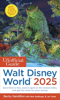 The Unofficial Guide to Walt Disney World 2025