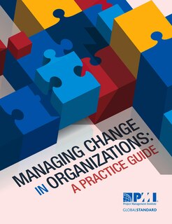 Managing Change In Organizations: A Practice Guide